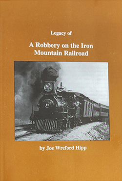 Legacy of a Robbery on Iron Mountain Railroad